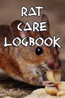 Rat Care Logbook: Record Care Instructions, Food Types, Indoors, Outdoors, Bedding Type and Records of Rat Care 1090398255 Book Cover