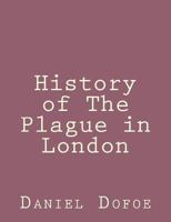 History of The Plague in London 1492840599 Book Cover