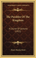 The Parables Of The Kingdom: A Course Of Lectures 0548708371 Book Cover