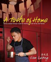 A Taste of Home: Home-Cooked Chinese Meals for Sharing with Family and Friends 9812617833 Book Cover