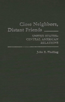 Close Neighbors, Distant Friends: United States-Central American Relations (Contributions in American History) 0313236798 Book Cover