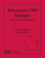 Wisconsin OWI Defense: The Law and Practice 1933264314 Book Cover