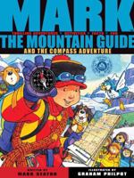 Mark the Mountain Guide and the Compass Adventure 1905417969 Book Cover