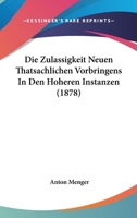 Die Zulassigkeit Neuen Thatsachlichen Vorbringens In Den Hoheren Instanzen (1878) 1167526635 Book Cover