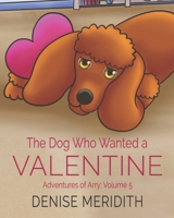 The Dog Who Wanted a Valentine: The Adventures of Arry B09RP7JL1K Book Cover