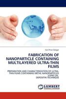Fabrication of Nanoparticle Containing Multilayered Ultra-Thin Films 3844386963 Book Cover