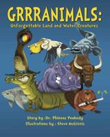 Grrranimals: Unforgettable Land and Water Creatures 0996332383 Book Cover