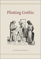 Plotting Gothic 022619180X Book Cover