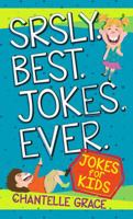 Srsly. Best. Jokes. Ever.: Jokes for Kids 1424554659 Book Cover
