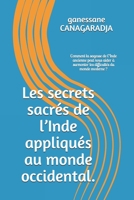 Les secrets sacrés de l’Inde appliqués au monde occidental.: Comment la sagesse de l’Inde ancienne peut nous aider à surmonter les difficultés du ... universel de l'humanité.) (French Edition) 1792704321 Book Cover