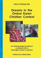 Dreams in the Omkoi Karen Christian Context: An Anthropological Research Combined with a Theological Study on Dreams 3957760801 Book Cover