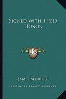 Signed With Their Honour 1419108751 Book Cover