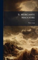 Il Morgante Maggiore (Italian Edition) 1024152251 Book Cover