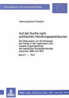 Auf Der Suche Nach Politischen Handlungsspielraeumen: Die Diskussion Um Die Strategie Der Partei in Den Regionalen Und Lokalen Organisationen Der Badi 3820491562 Book Cover