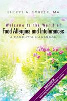 Welcome to the World of Food Allergies and Intolerances: A Parent's Handbook 1494878151 Book Cover