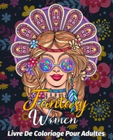 Fantasy Women Livre de coloriage: de Femmes Fantastiques pour Adultes. B08WZL1W29 Book Cover