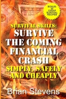 Survival Skills: Survive The Coming Financial Crash Simply, Safely, And Cheaply B08ZD4MRTH Book Cover