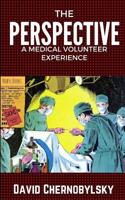 The Perspective: A Medical Volunteer Experience 1477600043 Book Cover
