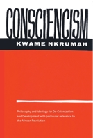 Consciencism: Philosophy and the Ideology for Decolonization 0853451362 Book Cover