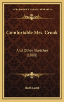 Comfortable Mrs. Crook, And Other Sketches 1166435717 Book Cover