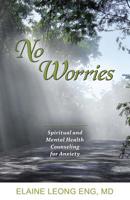 No Worries: Spiritual and Mental Health Counseling for Anxiety 1939267862 Book Cover