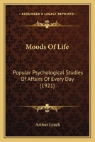 Moods Of Life: Popular Psychological Studies Of Affairs Of Every Day 1120328748 Book Cover