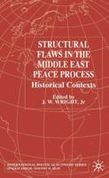 Structural Flaws in the Middle East Peace Process: Historical Contexts 1349409081 Book Cover