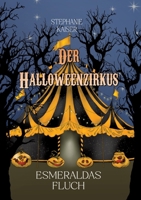 Der Halloweenzirkus: Esmeraldas Fluch (German Edition) 3384979788 Book Cover
