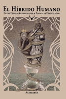 El Híbrido Humano: Entre Dioses Animalizados y Animales Divinizados (Spanish Edition) B0C9S4VJ96 Book Cover