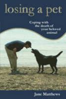 Losing a Pet: Coping with the Death of Your Beloved Animal 0955664306 Book Cover