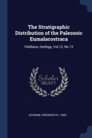 The Stratigraphic Distribution of the Paleozoic Eumalacostraca: Fieldiana, Geology, Vol.12, No.13 1377048365 Book Cover