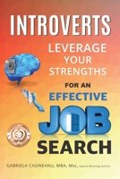 Introverts: Leverage Your Strengths for an Effective Job Search 0995967709 Book Cover