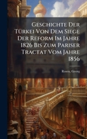 Geschichte Der TÃ1/4rkei Von Dem Siege Der Reform Im Jahre 1826 Bis Zum Pariser Tractat Vom Jahre 1856 (German Edition) 1024254267 Book Cover
