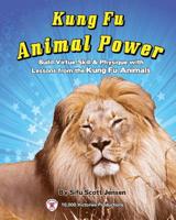 Kung Fu Animal Power: Build Virture, Skill & Physique with Lessons from the Kung Fu Animals 1530642809 Book Cover