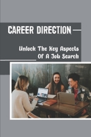 Career Direction: Unlock The Key Aspects Of A Job Search: Thriving In The Real World null Book Cover
