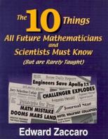 The Ten Things All Future Mathematicians and Scientists Must Know (But are Rarely Taught) 0967991544 Book Cover