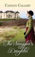 The Smuggler's Daughter 150925370X Book Cover