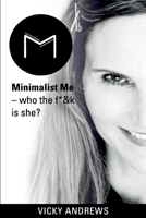 Minimalist Me: who the f*&k is she? 1922597716 Book Cover