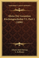 Abriss Der Gesamten Kirchengeschichte V1, Part 1 116812820X Book Cover