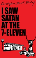 I Saw Satan At The 7-Eleven 173928593X Book Cover