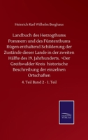 Landbuch des Herzogthums Pommern und des Fürstenthums Rügen enthaltend Schilderung der Zustände dieser Lande in der zweiten Hälfte des 19. ... 4. Teil Band 2 - 1. Teil (German Edition) 3752511346 Book Cover