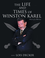 The Life and Times of Winston Karel: Heart of a Warrior 1039168264 Book Cover