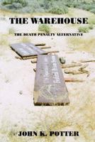 The Warehouse: The Death Penalty Alternative 1414076533 Book Cover