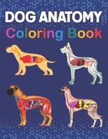 Dog Anatomy Coloring Book: The New Surprising Magnificent Learning Structure For Veterinary Anatomy Students. Animal Anatomy Coloring Book For Kids. ... Coloring & Activity Book for kids & Adults. B092PG48BC Book Cover
