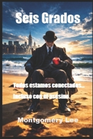 Seis Grados: Todos estamos conectados. Incluso con el asesino. (Los casos de Montgomery Lee) (Spanish Edition) B0GPMDZQK2 Book Cover