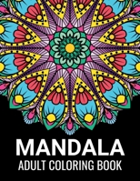 Mandala Adult Coloring Book: Beautiful Mandalas for Meditation, Stress Relief and Adult Relaxation | Over 50 Designs of Relaxing Art to Color B0915VCZGX Book Cover