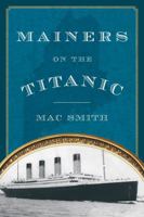 Mainers on the Titanic 1608933040 Book Cover