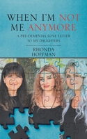 When I'm Not Me Anymore 1532080352 Book Cover