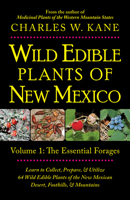 Wild Edible Plants of New Mexico: Volume 1: The Essentail Forages 1736924168 Book Cover