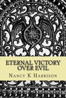 Eternal Victory Over Evil: Holding on in a House that Hurts 1542488141 Book Cover